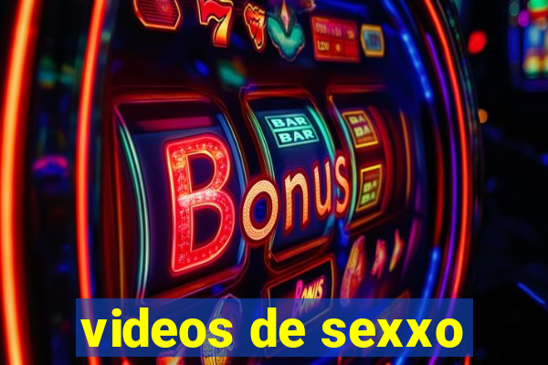 videos de sexxo